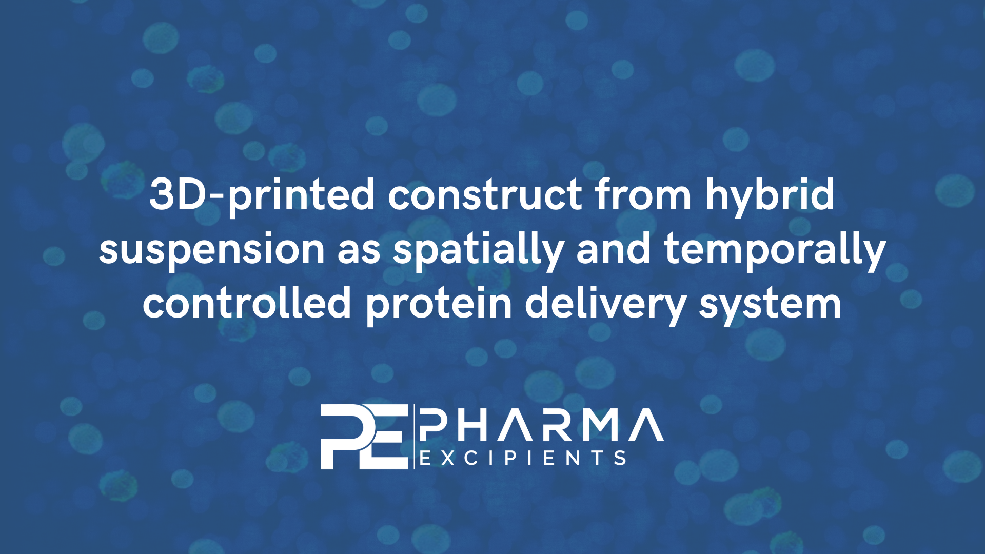 3D-printed construct from hybrid suspension as spatially and temporally controlled protein delivery system