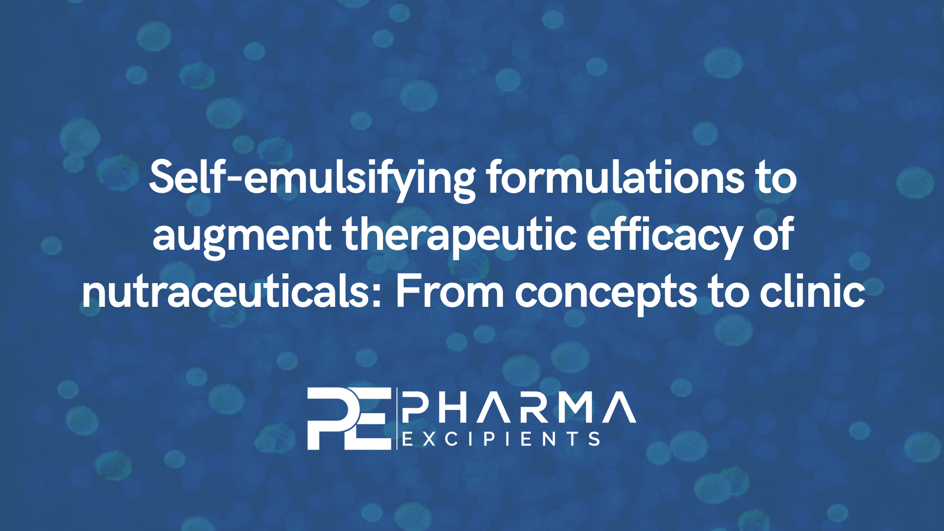 Self-emulsifying formulations to augment therapeutic efficacy of nutraceuticals: From concepts to clinic